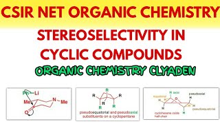 Stereoselectivity In Cyclic CompoundOrganic Chemistry Clyaden Chapter 32 Part 1CSIR NET CHEMISTRY [upl. by Naira]