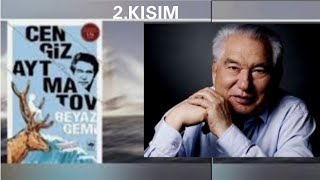 Cengiz Aytmatov BEYAZ GEMİ Sesli Kitap 2Kısım [upl. by Fernanda]