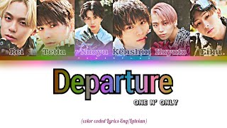 ONE N ONLY  Departure lyrics englatvian lyrics [upl. by Carlina]