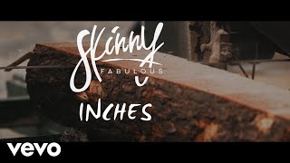 Skinny Fabulous  Inches Official Video [upl. by Naara480]