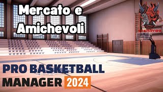 Mercato e Amichevoli  Pro Basketball Manager 2024 PC ITA [upl. by Nakasuji]