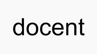 How to pronounce docent [upl. by Bron]