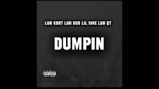 Luh Kdot x Luh Bud x Lil 9ine x Luh QT  Dumpin Official Audio [upl. by Air378]