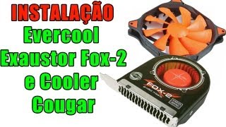 Instalação do Cooler Evercool Exaustor Fox2 SBF2 e Cooler Cougar CFT12S [upl. by Gaylord]