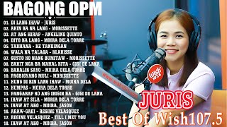 Juris 💖 BAGONG OPM HUGOT WISH 1075 PLAYLIST 2023 💝 BEAUTIFUL OPM LOVE SONGS [upl. by Remmos]