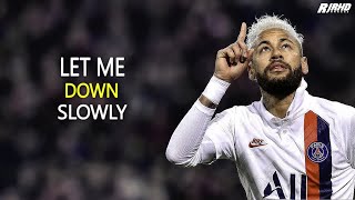 Neymar Jr  Let Me Down Slowly  Alec Benjamin  Sublime Skills amp Goals 201920  HD [upl. by Sara-Ann852]