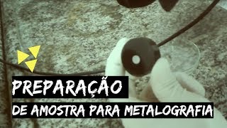 TUTORIAL PREPARAÇÃO DE AMOSTRA PARA METALOGRAFIA [upl. by Sivrup]