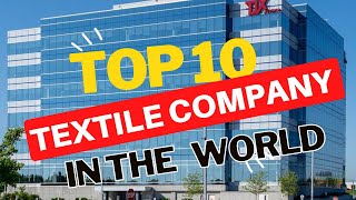 THE 10 LARGEST TEXTILE COMPANIES IN THE WORLD  LARGEST TEXTILE COMPANIES IN THE WORLD [upl. by Shakespeare825]