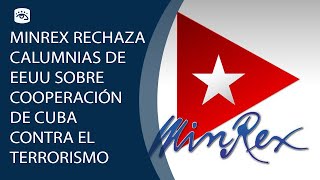 Cuba  MINREX rechaza calumnias de EEUU sobre cooperación de Cuba contra el Terrorismo [upl. by Shedd]