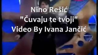 NINO REŠIĆČUVAJU TE TVOJI [upl. by Aihsad]