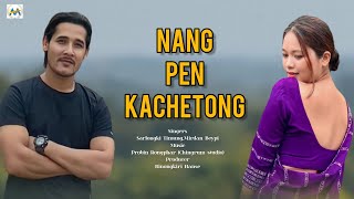 Nang Pen Kachetong  Full Song  Karbi new song 2024 [upl. by Ogg142]