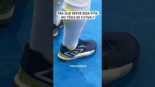 PRA QUE SERVE ESSA FITA NO TÊNIS DE FUTSAL 🤔 [upl. by Nork995]