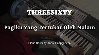 Pagiku Yang Tertukar Oleh Malam  THREESIXTY  Piano Cover by Andre Panggabean [upl. by Htrahddis]