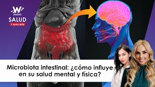 Microbiota intestinal ¿cómo influye en su salud mental y física  Salud y Algo Más  W Radio [upl. by Anilev]