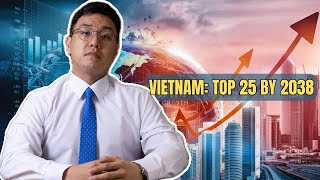 Vietnams Economic Boom Top 25 Global Economy by 2038 [upl. by Atinuahs883]