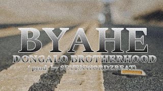 BYAHE  DONGALO BROTHERHOOD prod sevenwordbeatz [upl. by Annahoj]