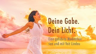 Deine Gabe  Dein Licht  Geführte Meditation mit Veit Lindau [upl. by Opportuna]