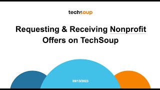 Requesting and Receiving Nonprofit Offers on TechSoup [upl. by Gavrah]