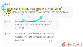 Assertion Cranial capacity of Cromagnon man was 1600 cc Reason Modern man has higher cranial c [upl. by Ellezaj562]