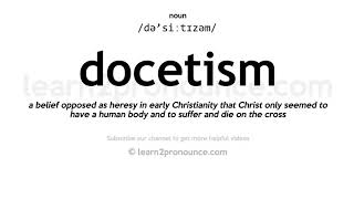 Pronunciation of Docetism  Definition of Docetism [upl. by Faunie]