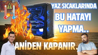 Bilgisayarın çok mu ısıniyor   Yaz Sıcaklarında PC Serinletme Termal Bakım [upl. by Allehs]