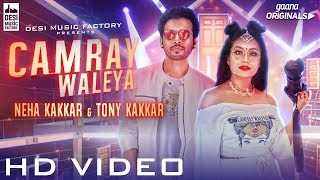 CAMRAY WALEYA  Neha Kakkar  Tony Kakkar  Official Music Video  Gaana Originals [upl. by Sillad]