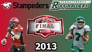 CFL 2013 Western Final  Saskatchewan Roughriders vs Calgary Stampeders  November 17th 2013 [upl. by Swann451]