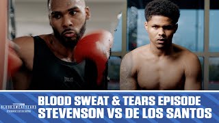 Blood Sweat amp Tears  Shakur Stevenson vs Edwin De Los Santos  FULL EPISODE [upl. by Danforth]