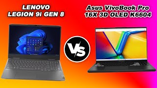 Lenovo Legion 9i Gen 8 vs Asus VivoBook Pro 16X 3D OLED K6604 [upl. by Akselaw]