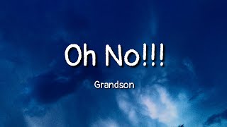 Grandson  Oh No lyrics [upl. by Crellen585]