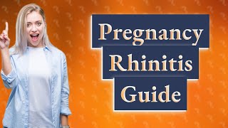 What is the best nasal spray for pregnancy rhinitis [upl. by Elbertine]