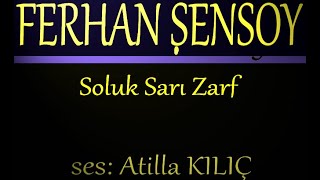 Soluk Sarı Zarf  Ferhan Şensoy  atilla kılıç [upl. by Phelips]