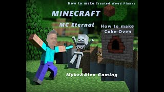 Minecraft MC Eternal  How to make Treated Wood Planks  How to make Coke Oven [upl. by Atekal343]