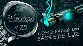 COMO FAZER UM SABRE DE LUZ  Nerdologia [upl. by Lavona]