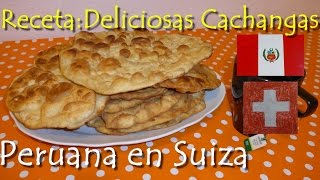 CACHANGAS receta peruana desde Suiza [upl. by Tnecnev373]