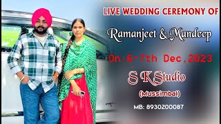 LIVE WEDDING OF RAMANJEET SINGH amp MANDEEP KAUR 67 DEC S K STUDIO MUSSIMBAL M8930200087 [upl. by Aicinet]