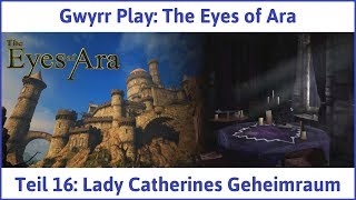 The Eyes of Ara Teil 16 Lady Catherines Geheimraum  Lets Play [upl. by Markos220]