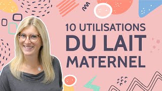 10 UTILISATIONS DU LAIT MATERNEL [upl. by Carolan]