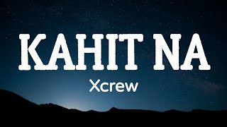 Kahit Na  Xcrew lyrics video HQ [upl. by Kitchen892]