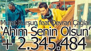 Ahım Senin Olsun ♫ Murat Kurşun feat Devran Çağlar ♫ Muzik Video ♫  Official [upl. by Aedni571]