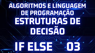 Algoritmos e logica de programação estruturas de decisão if else 03 [upl. by Oryaj]