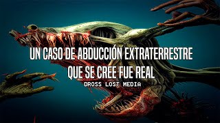 Un Caso De Abducción Extraterrestre Que Se Cree Fue Real Dross Lost Media [upl. by Middle]