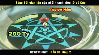 lụm 200 tỷ sòng bài bằng IQ vô cực  review phim Thần Bài Kaiji 2 [upl. by Sedruol]