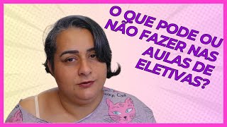 O QUE PODE OU NÃO FAZER NAS AULAS DE ELETIVAS [upl. by Inaoj]