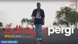 Wizz Baker  Bahagia Pergi ft Ecko Show  Lirik Lagu [upl. by Enra]