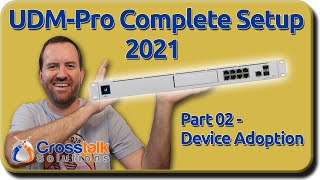 02  Device Adoption  UDMPro Complete Setup 2021 [upl. by Aleka]