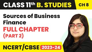 Class 11 Business Studies Chapter 8  Sources of Business Finance Full Chapter Explanation Part 2 [upl. by Maillliw859]