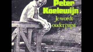 Peter Koelewijn  Je Wordt Ouder Papa [upl. by Ariahaj]