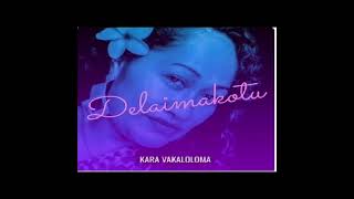 Delaimakotu  Kara Vakaloloma [upl. by Cathleen]