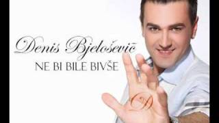 Denis Bjelosevic 2011Ne bi bile bivse OFFICIAL PROMO [upl. by Luana207]